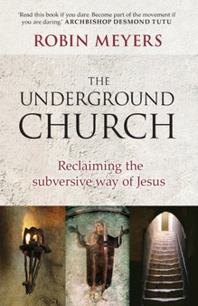 Underground Church : Reclaiming The Subversive Way Of Jesus