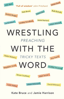 Wrestling with the Word : Preaching On Tricky Texts