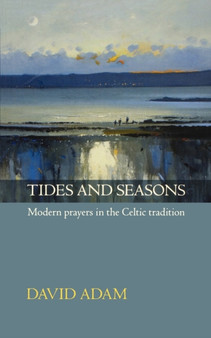 Tides and Seasons : Modern Prayers In The Celtic Tradition
