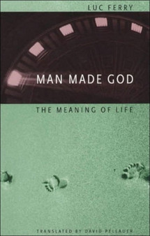 Man Made God : The Meaning of Life