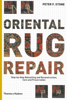 Oriental Rug Repair: Step-by-Step Reknotting, Reconstruction,care by Peter F. Stone - Paperback