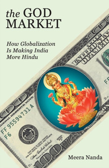 The God Market : How Globalization is Making India More Hindu