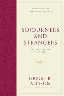 Sojourners and Strangers : The Doctrine of the Church