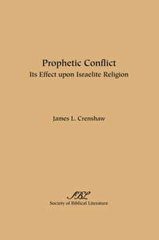Prophetic Conflict : Its Effect Upon Israelite Religion