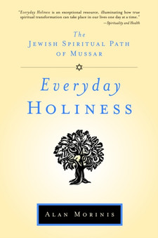 Everyday Holiness : The Jewish Spiritual Path of Mussar