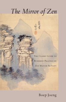 The Mirror of Zen : The Classic Guide to Buddhist Practice by Zen Master So Sahn