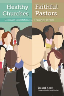 Healthy Churches, Faithful Pastors : Covenant Expectations for Thriving Together