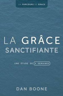 La grace sanctifiante : Une etude de quatre semaines : 3