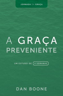 A Graca Preveniente : Um estudo de 4 semanas : 1