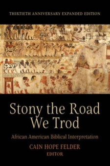 Stony the Road We Trod : African American Biblical Interpretation. Thirtieth Anniversary Expanded Edition