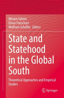 State and Statehood in the Global South : Theoretical Approaches and Empirical Studies