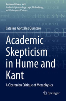 Academic Skepticism in Hume and Kant : A Ciceronian Critique of Metaphysics : 449