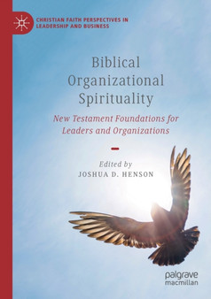 Biblical Organizational Spirituality : New Testament Foundations for Leaders and Organizations