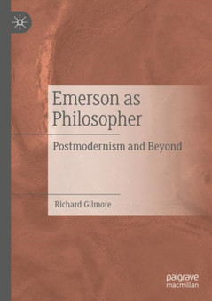 Emerson as Philosopher : Postmodernism and Beyond