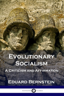 Evolutionary Socialism : A Criticism and Affirmation