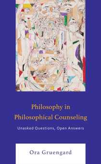 Philosophy in Philosophical Counseling : Unasked Questions, Open Answers