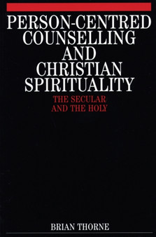 Person-Centred Counselling and Christian Spirituality : The Secular and the Holy