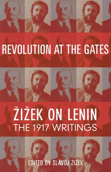 Revolution at the Gates : Zizek on Lenin: The 1917 Writings