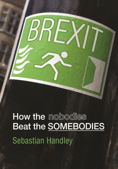 Brexit : How the Nobodies Beat the Somebodies Brexit : How the Nobodies Beat the Somebodies