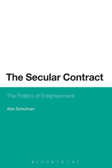 The Secular Contract : The Politics of Enlightenment