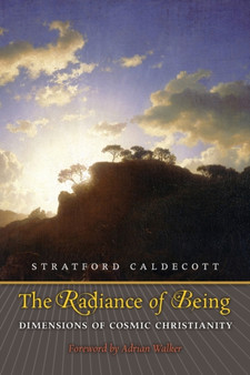 The Radiance of Being : Dimensions of Cosmic Christianity