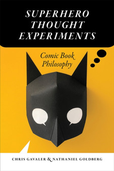 Superhero Thought Experiments : Comic Book Philosophy