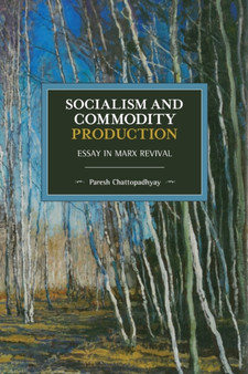 Socialism and Commodity Production : Essay in Marx Revival