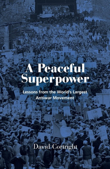 A Peaceful Superpower : Lessons from the World's Largest Antiwar Movement