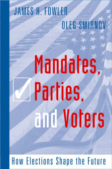 Mandates, Parties, and Voters : How Elections Shape the Future