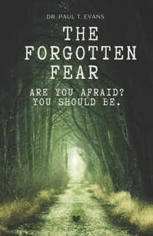 The Forgotten Fear : Are you afraid yet? You should be!