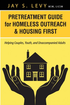 Pretreatment Guide for Homeless Outreach & Housing First : Helping Couples, Youth, and Unaccompanied Adults