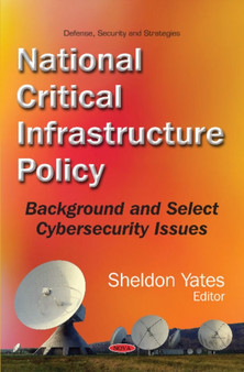 National Critical Infrastructure Policy : Background & Select Cybersecurity Issues