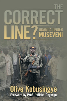 The Correct Line? : Uganda Under Museveni
