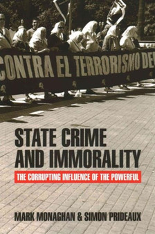 State Crime and Immorality : The Corrupting Influence of the Powerful
