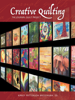 Creative Quilting : The Journal Quilt Project by Karey Bresenham - Paperback