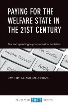 Paying for the Welfare State in the 21st Century : Tax and Spending in Post-Industrial Societies
