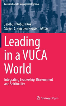 Leading in a VUCA World : Integrating Leadership, Discernment and Spirituality