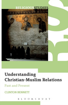 Understanding Christian-Muslim Relations : Past and Present