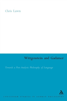 Wittgenstein and Gadamer : Towards a Post-Analytic Philosophy of Language