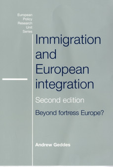 Immigration and European Integration : Towards Fortress Europe