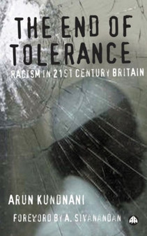 The End of Tolerance : Racism in 21st Century Britain