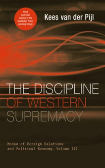 The Discipline of Western Supremacy : Modes of Foreign Relations and Political Economy, Volume III