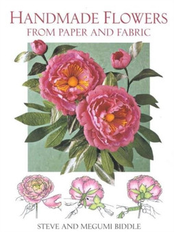 Handmade Flowers from Paper and Fabric by Steve Biddle - Paperback