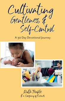 Cultivating Gentleness and Self-Control : A 30 Day Devotional Journey