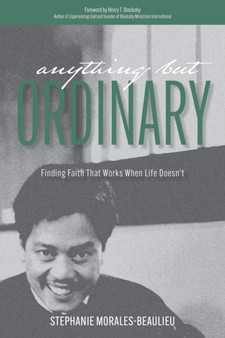 Anything But Ordinary : Finding Faith That Works When Life Doesn't