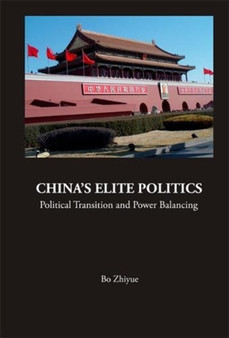 China's Elite Politics: Political Transition And Power Balancing : 8