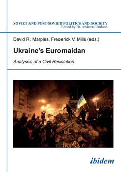 Ukraine's Euromaidan : Analyses of a Civil Revolution