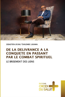 de la Delivrance a la Conquete En Passant Par Le Combat Spirituel