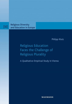 Religious Education Faces the Challenge of Religious Plurality : A Qualitative-Empirical Study in Vienna : 32