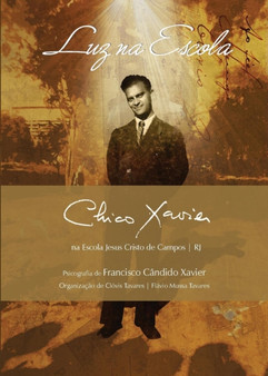Luz na Escola : Chico Xavier na Escola Jesus Cristo de Campos RJ : 1